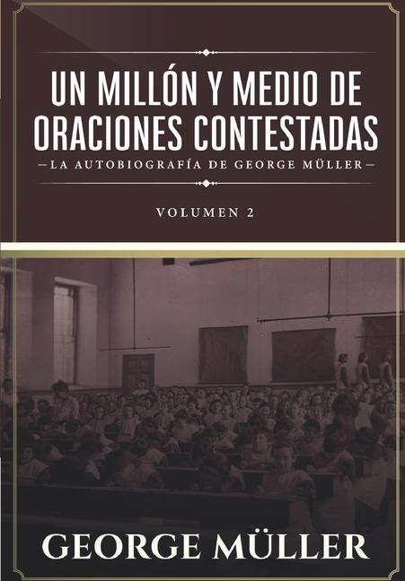 Vorderes Coverbild Un millon y medio de oraciones contestadas - Vol. 2: La autobiografia de George Müller