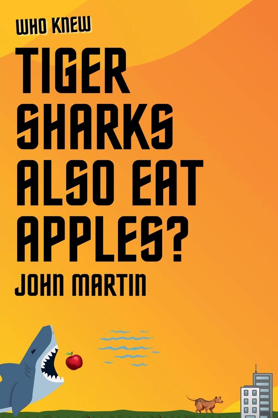 Vorderes Coverbild Who Knew Tiger Sharks also Eat Apples?