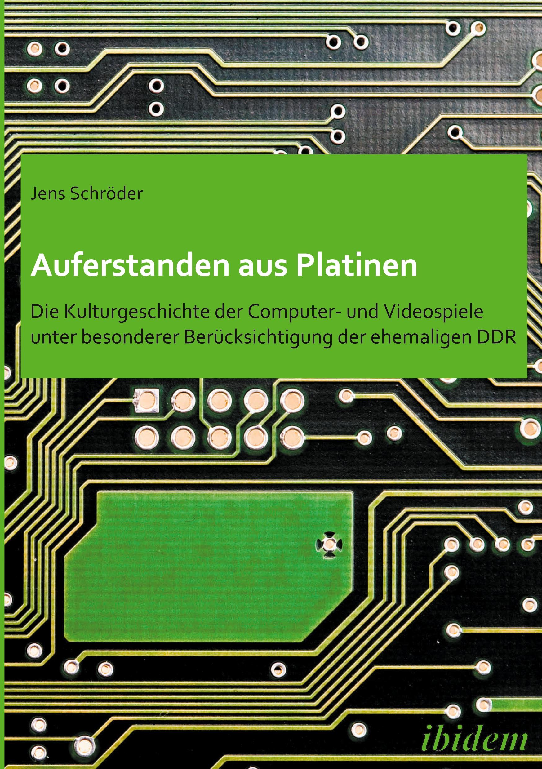 Vorderes Coverbild Auferstanden aus Platinen: Die Kulturgeschichte der Computer- und Videospiele unter besonderer Berücksichtigung der ehemaligen DDR