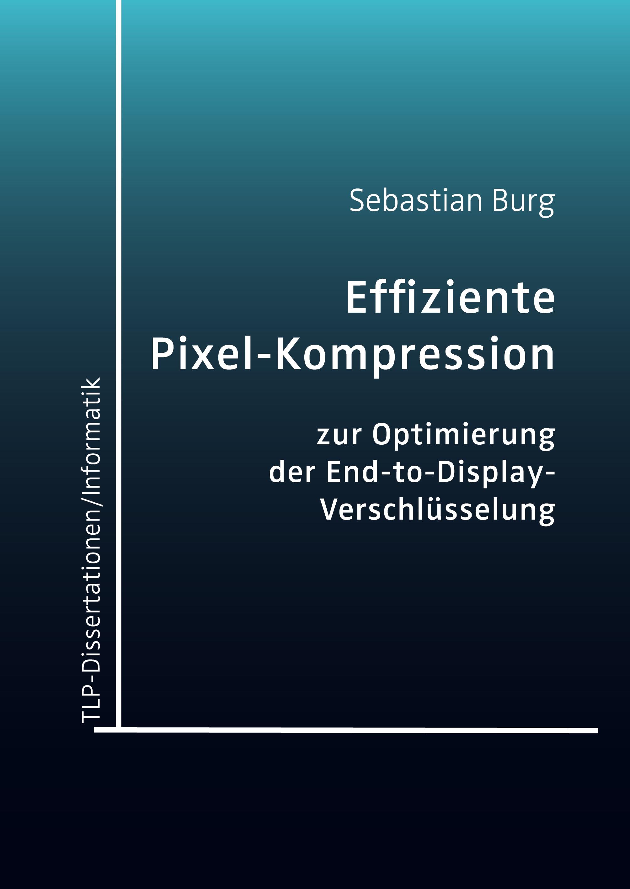 Vorderes Coverbild Effiziente Pixel-Kompression zur Optimierung der End-to-Display-Verschlüsselung