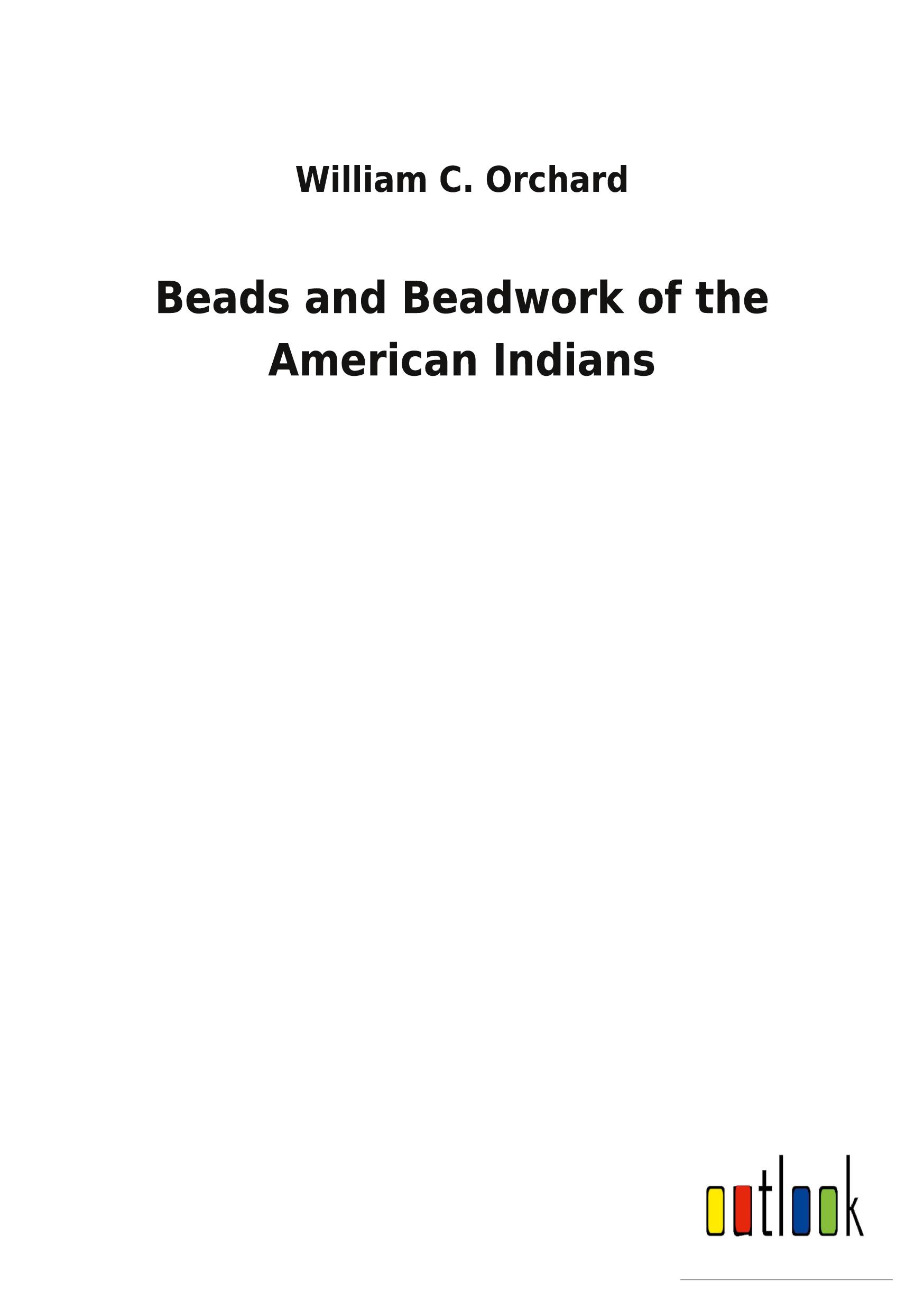 Vorderes Coverbild Beads and Beadwork of the American Indians