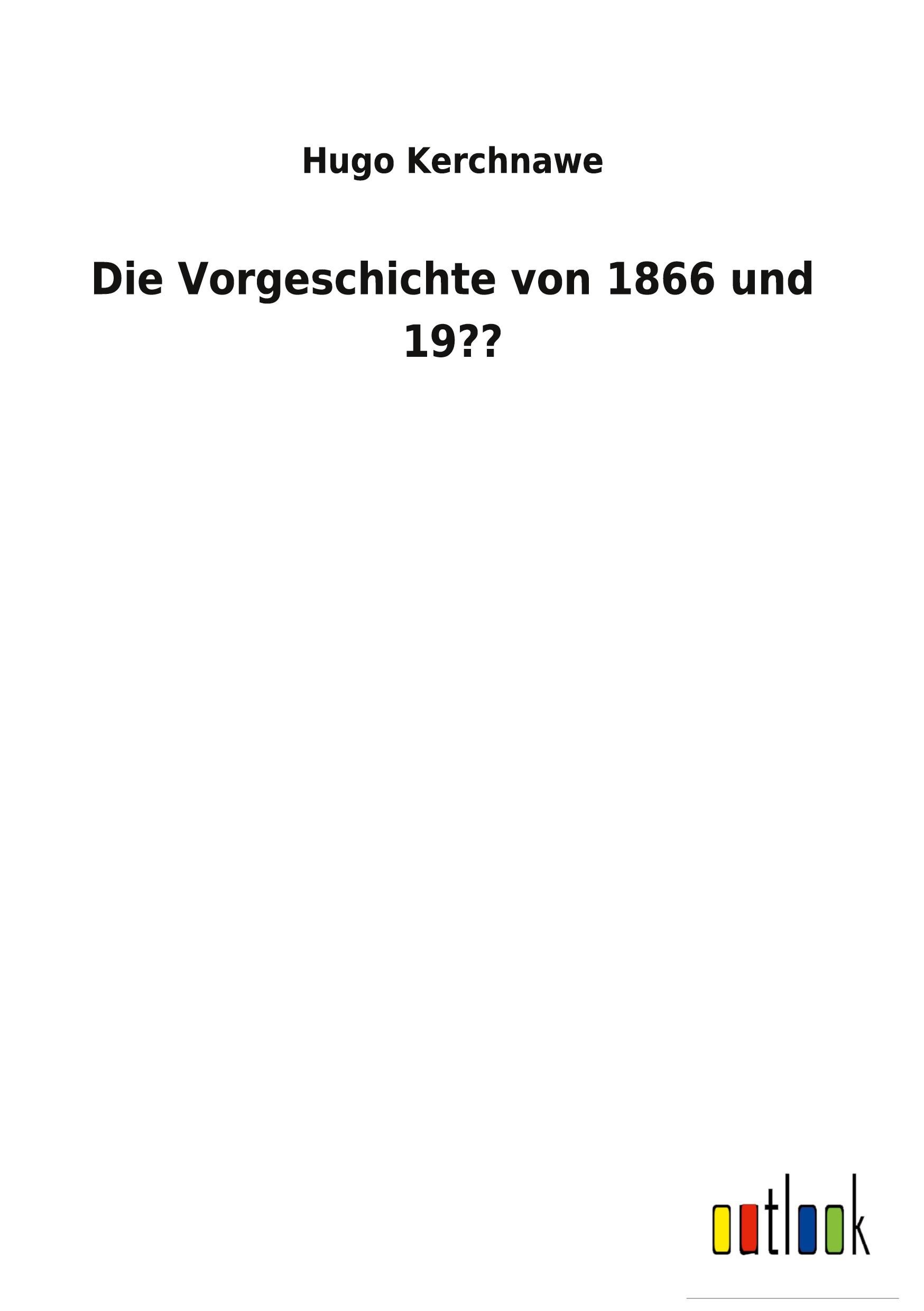 Vorderes Coverbild Die Vorgeschichte von 1866 und 19??