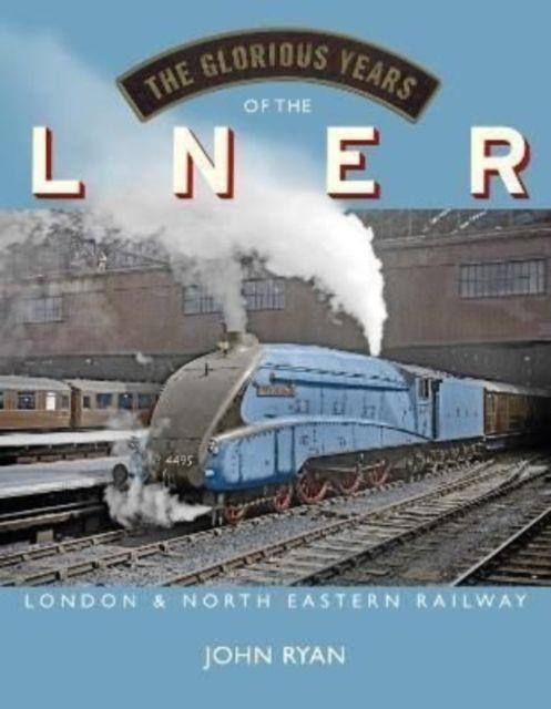 Vorderes Coverbild The Glorious Years of the LNER
