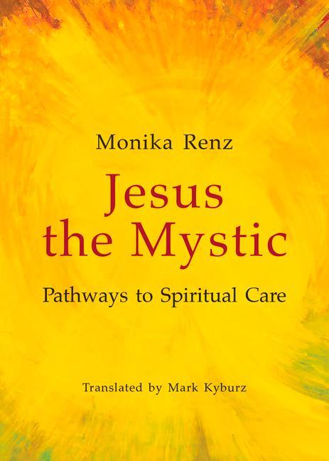 Vorderes Coverbild Jesus the Mystic Pathways to Spiritual Care
