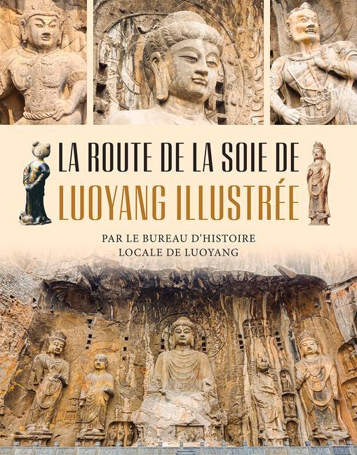 Vorderes Coverbild La Route de la Soie de Luoyang Illustrée