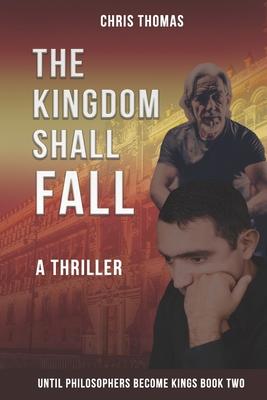 Vorderes Coverbild The Kingdom Shall Fall: Until Philosophers Become Kings Book Two