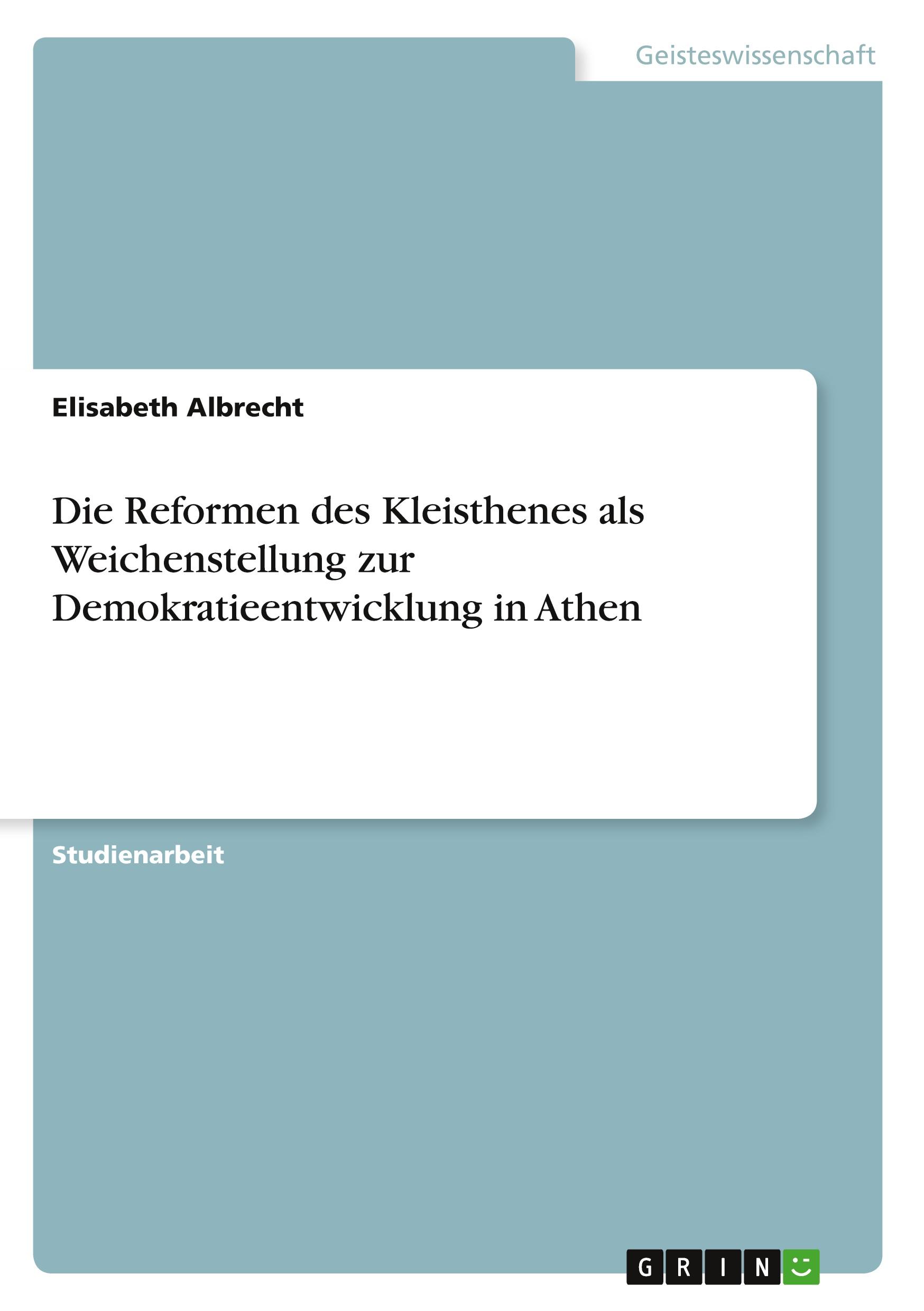 Vorderes Coverbild Die Reformen des Kleisthenes als Weichenstellung zur Demokratieentwicklung in Athen