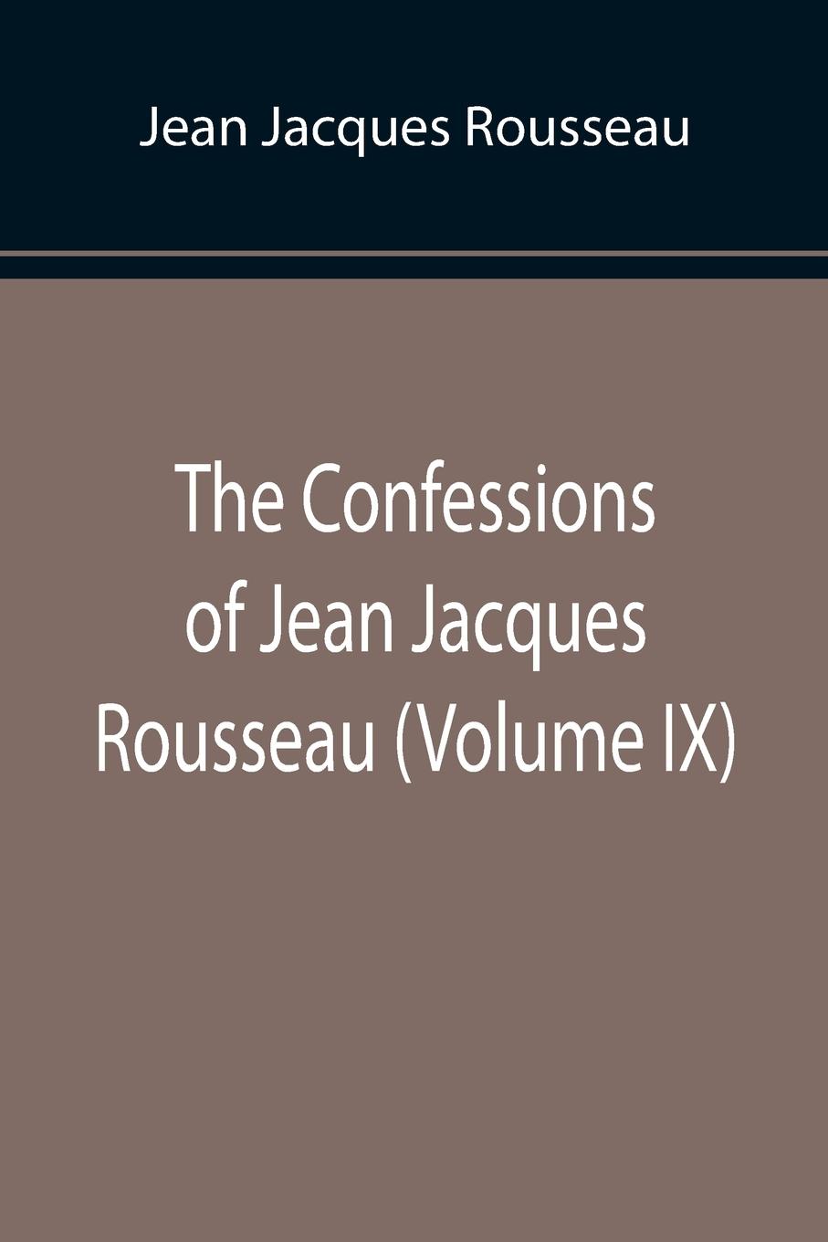 Vorderes Coverbild The Confessions of Jean Jacques Rousseau (Volume IX)