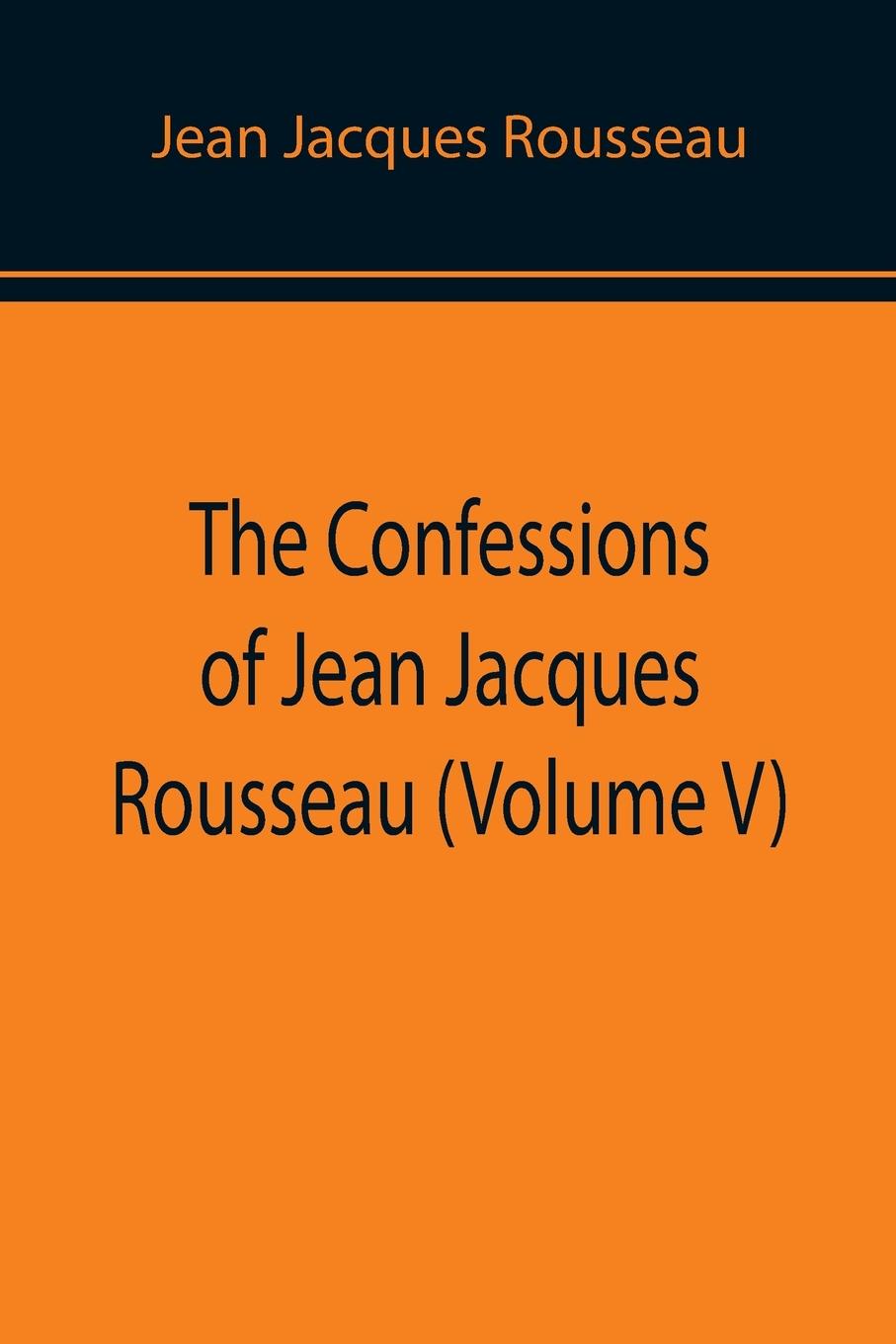 Vorderes Coverbild The Confessions of Jean Jacques Rousseau (Volume V)
