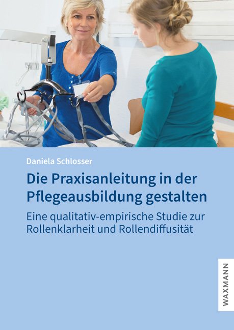 Vorderes Coverbild Die Praxisanleitung in der Pflegeausbildung gestalten