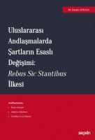 Vorderes Coverbild Uluslararasi Andlasmalarda Sartlarin Esasli Degisimi Rebus Sic Stantibus Ilkesi