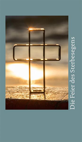 Vorderes Coverbild Die Feier des Sterbesegens - Ausgabe für das Bistum Essen