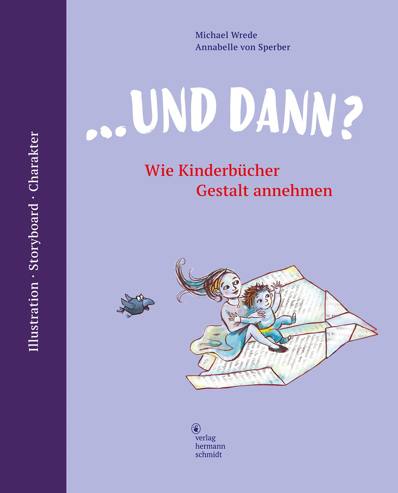 Vorderes Coverbild ... und dann? Wie Kinderbücher Gestalt annehmen