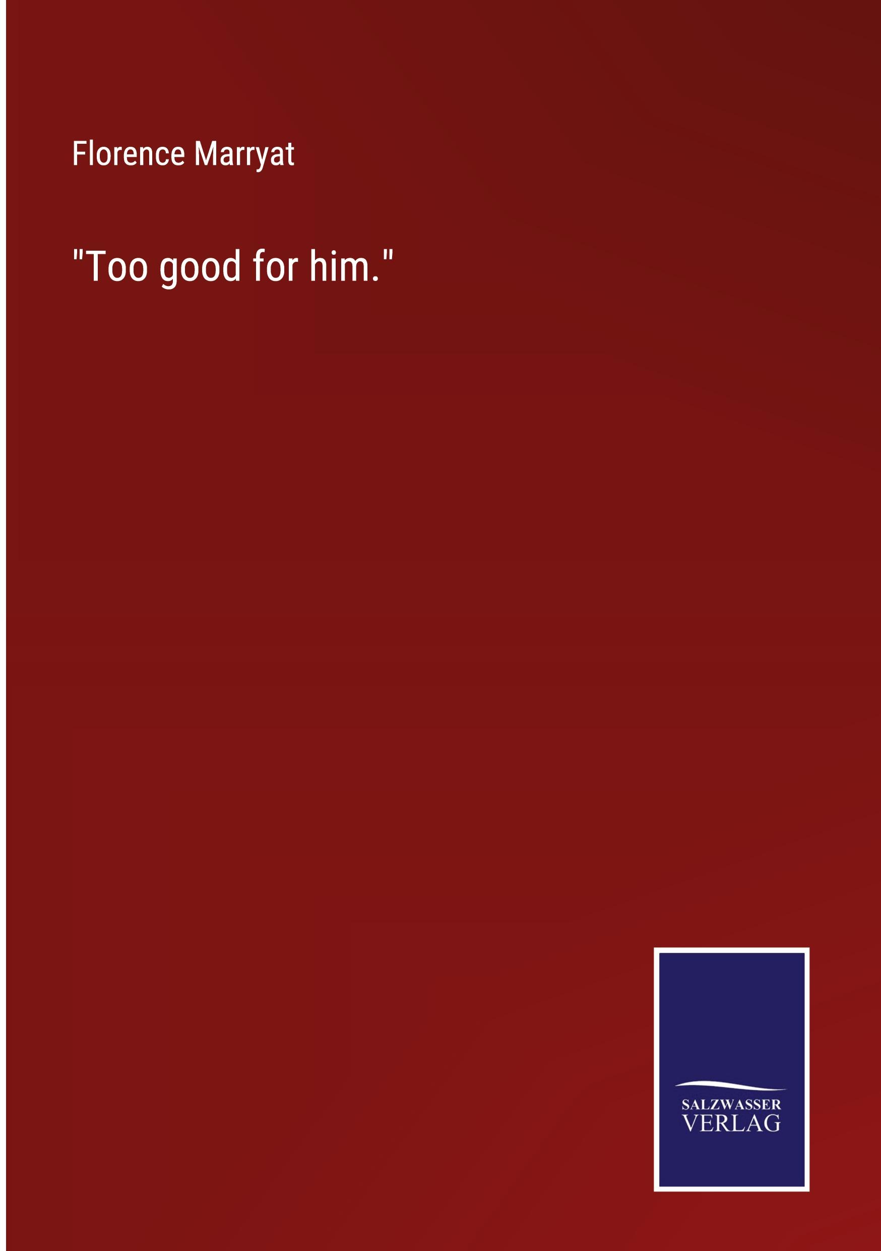 Vorderes Coverbild "Too good for him."