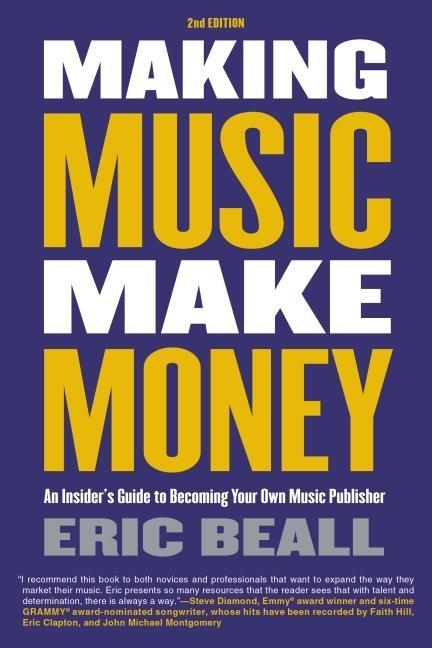 Vorderes Coverbild Making Music Make Money - 2nd Edition: An Insider's Guide to Becoming Your Own Music Publisher by Eric Beall