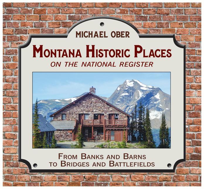 Vorderes Coverbild Montana Historic Places on the National Register: From Banks and Barns to Bridges and Battlefields
