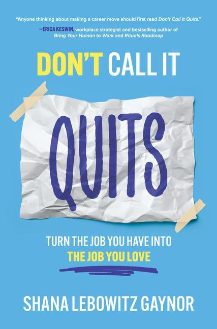 Vorderes Coverbild Don't Call It Quits: Turn the Job You Have Into the Job You Love