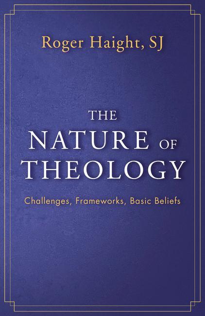 Vorderes Coverbild The Nature of Theology: Challenges, Frameworks, Basic Beliefs