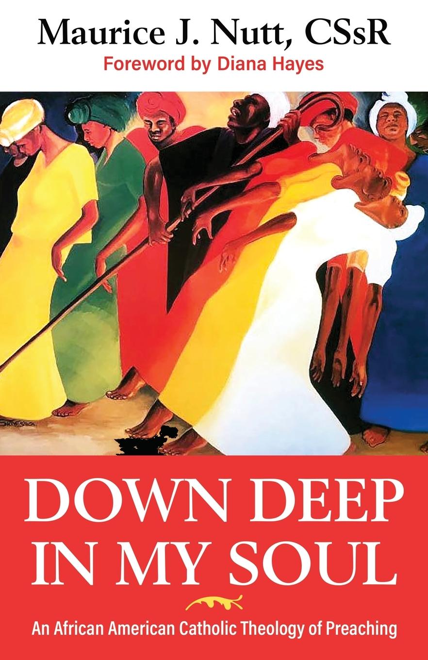 Vorderes Coverbild Down Deep in My Soul: An African American Catholic Theology of Preaching