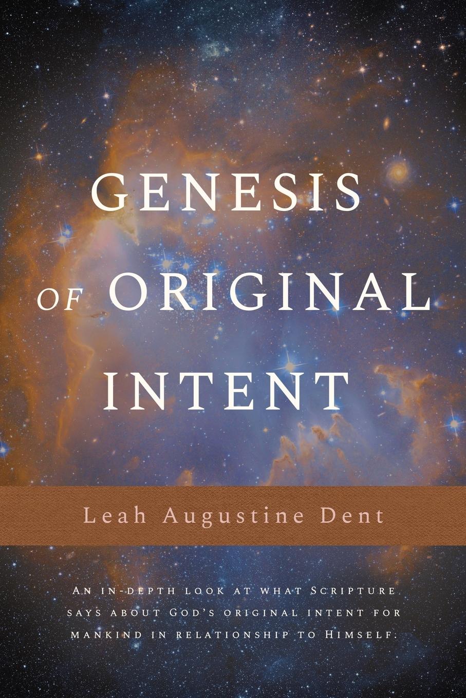 Vorderes Coverbild Genesis of Original Intent: An In-Depth Look at What Scripture Says About God's Original Intent for Mankind in Relationship to Himself