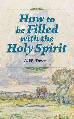 Vorderes Coverbild How to be Filled with the Holy Spirit