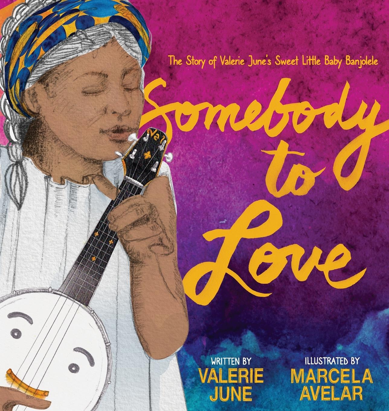 Vorderes Coverbild Somebody to Love: The Story of Valerie June's Sweet Little Baby Banjolele