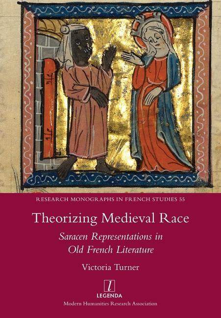 Vorderes Coverbild Theorizing Medieval Race: Saracen Representations in Old French Literature