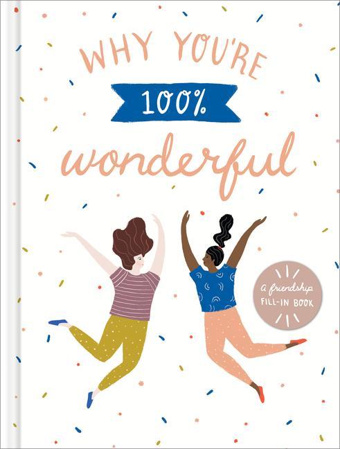 Vorderes Coverbild Why You're 100% Wonderful: A Friendship Fill-In Book