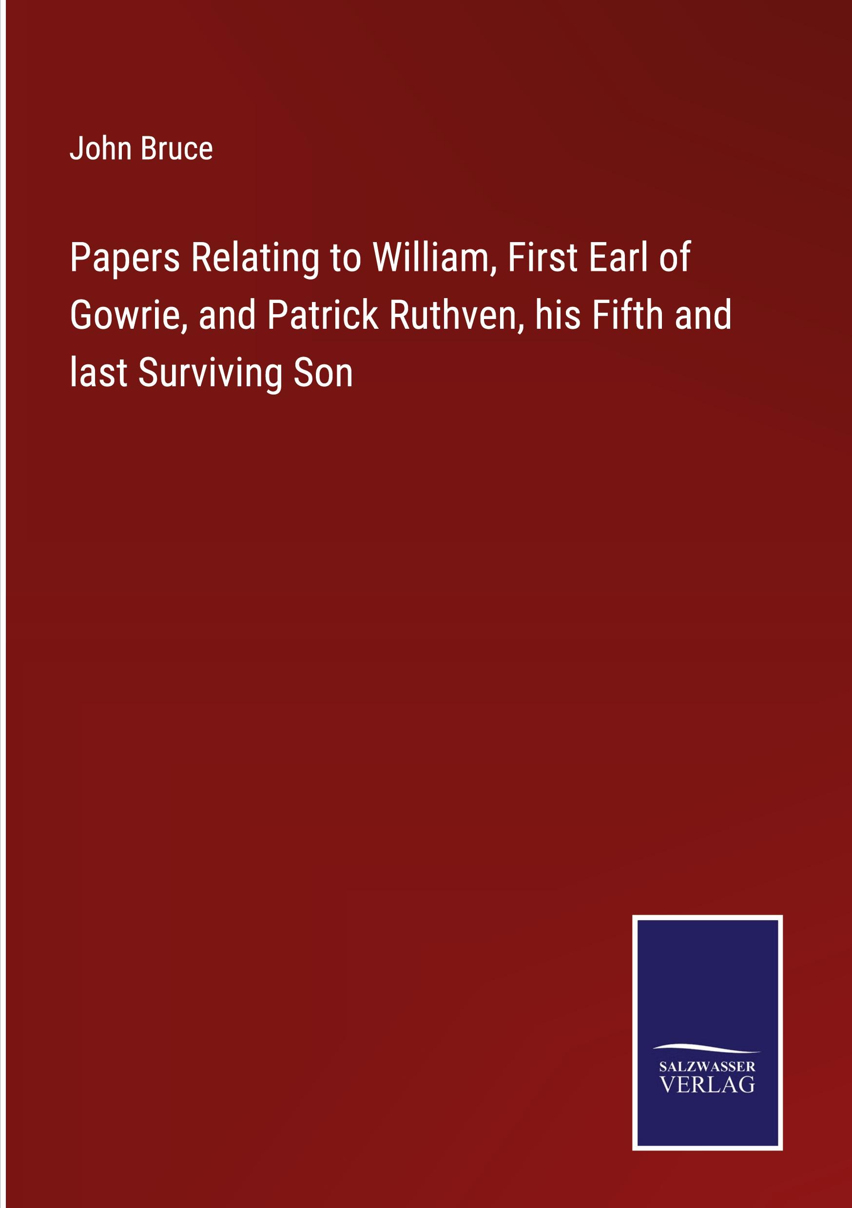 Vorderes Coverbild Papers Relating to William, First Earl of Gowrie, and Patrick Ruthven, his Fifth and last Surviving Son