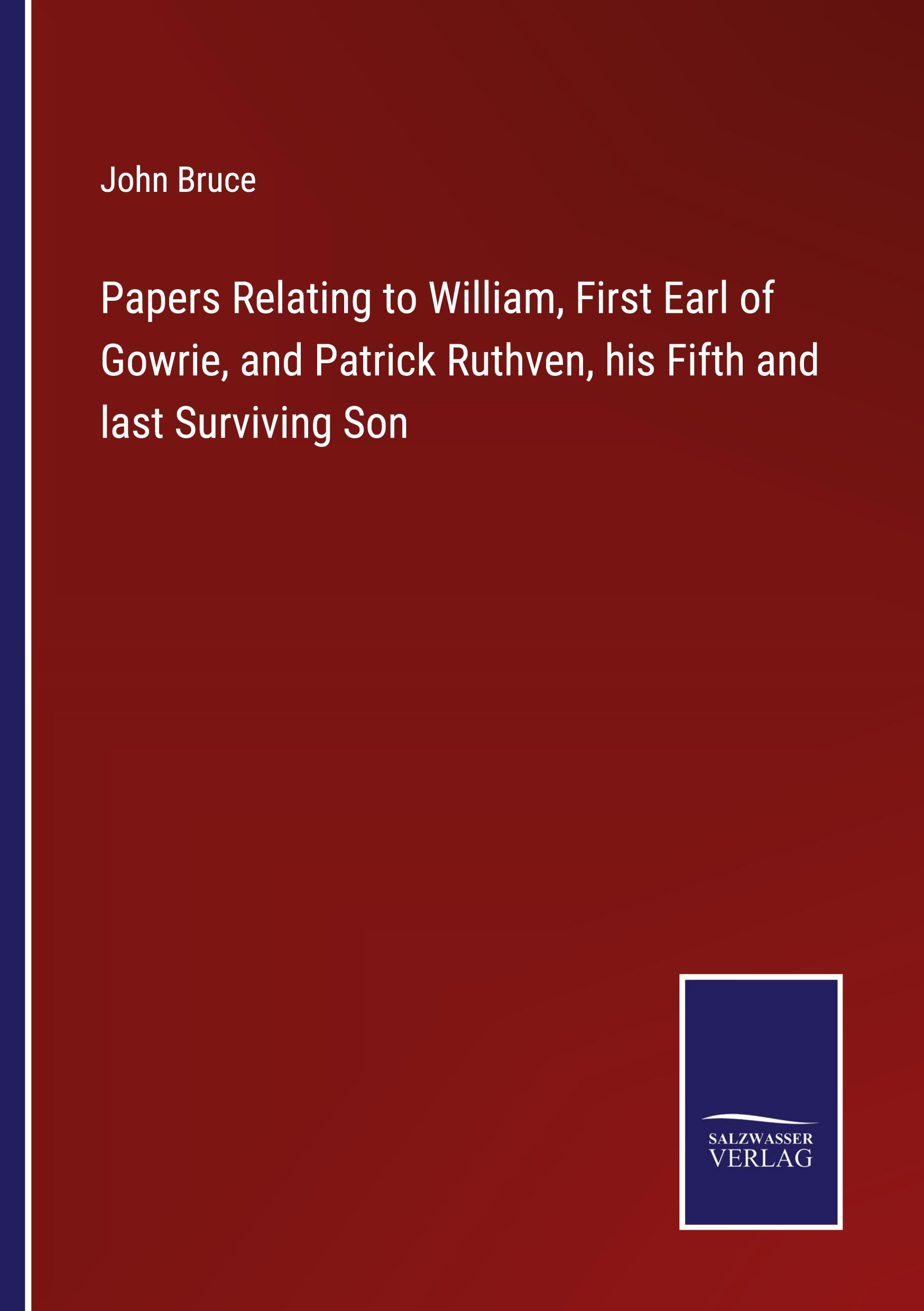 Vorderes Coverbild Papers Relating to William, First Earl of Gowrie, and Patrick Ruthven, his Fifth and last Surviving Son