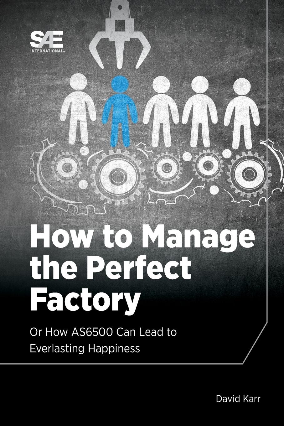 Vorderes Coverbild How to Manage the Perfect Factory or How AS6500 Can Lead To Everlasting Happiness
