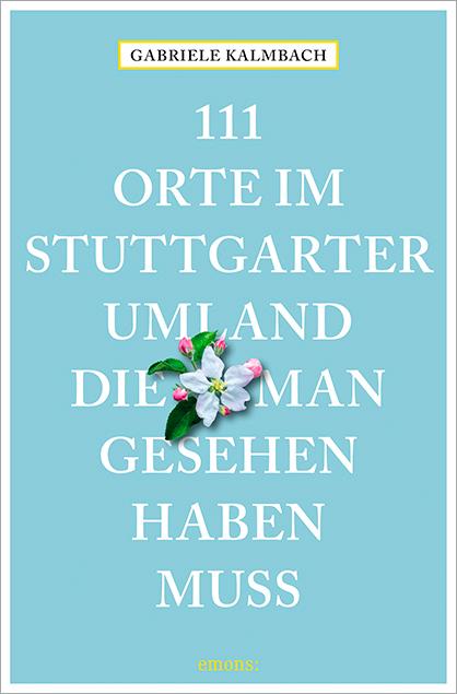Vorderes Coverbild 111 Orte im Stuttgarter Umland, die man gesehen haben muss