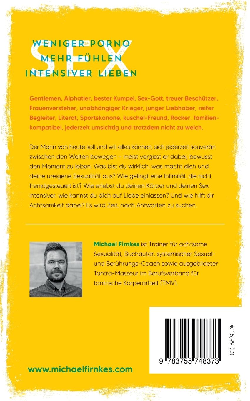 Rückseitencover Sex: Weniger Porno, mehr fühlen, intensiver lieben