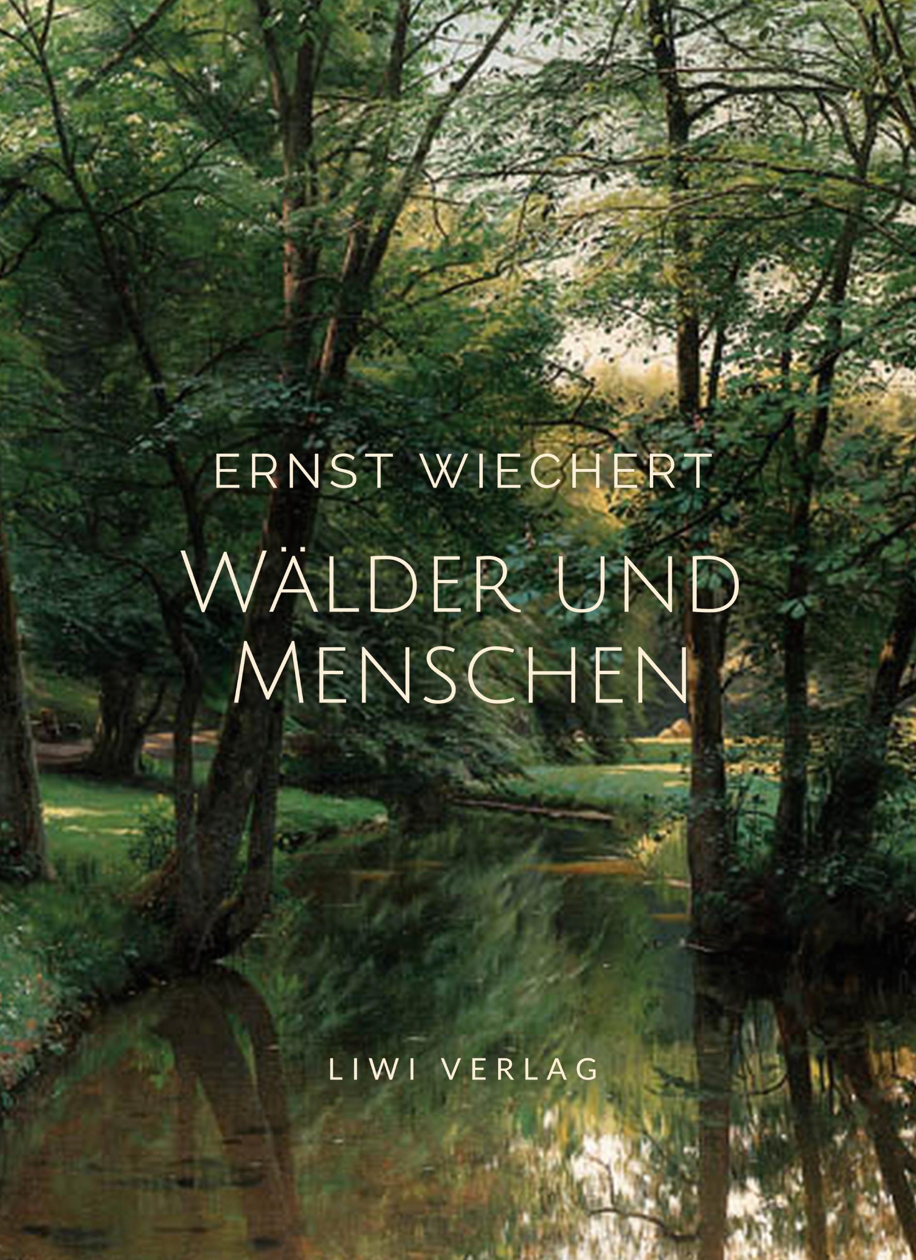 Vorderes Coverbild Ernst Wiechert: Wälder und Menschen. Vollständige Neuausgabe