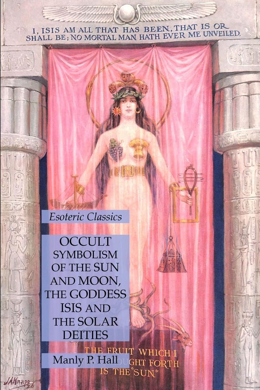 Vorderes Coverbild Occult Symbolism of the Sun and Moon, the Goddess Isis and the Solar Deities