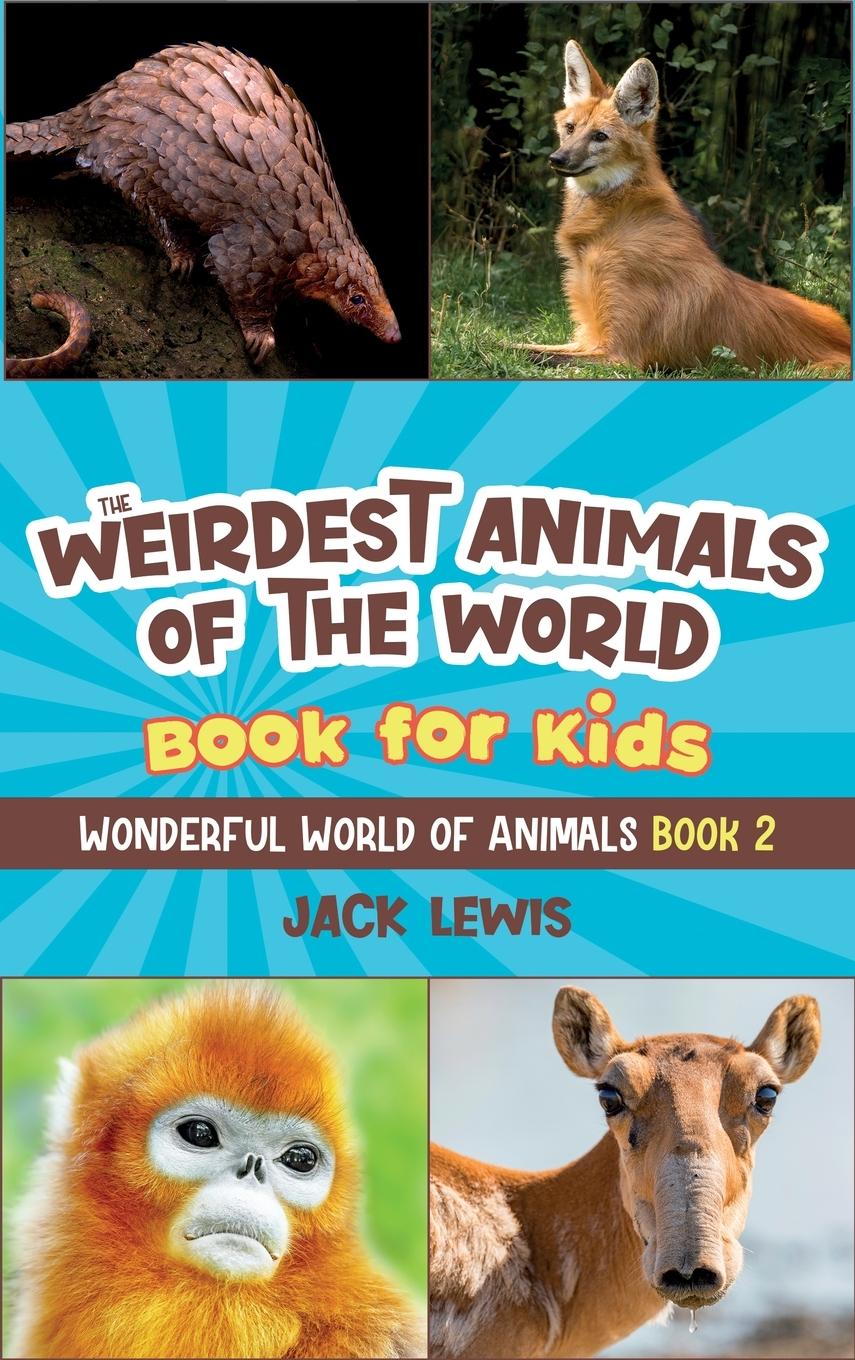 Vorderes Coverbild The Weirdest Animals of the World Book for Kids