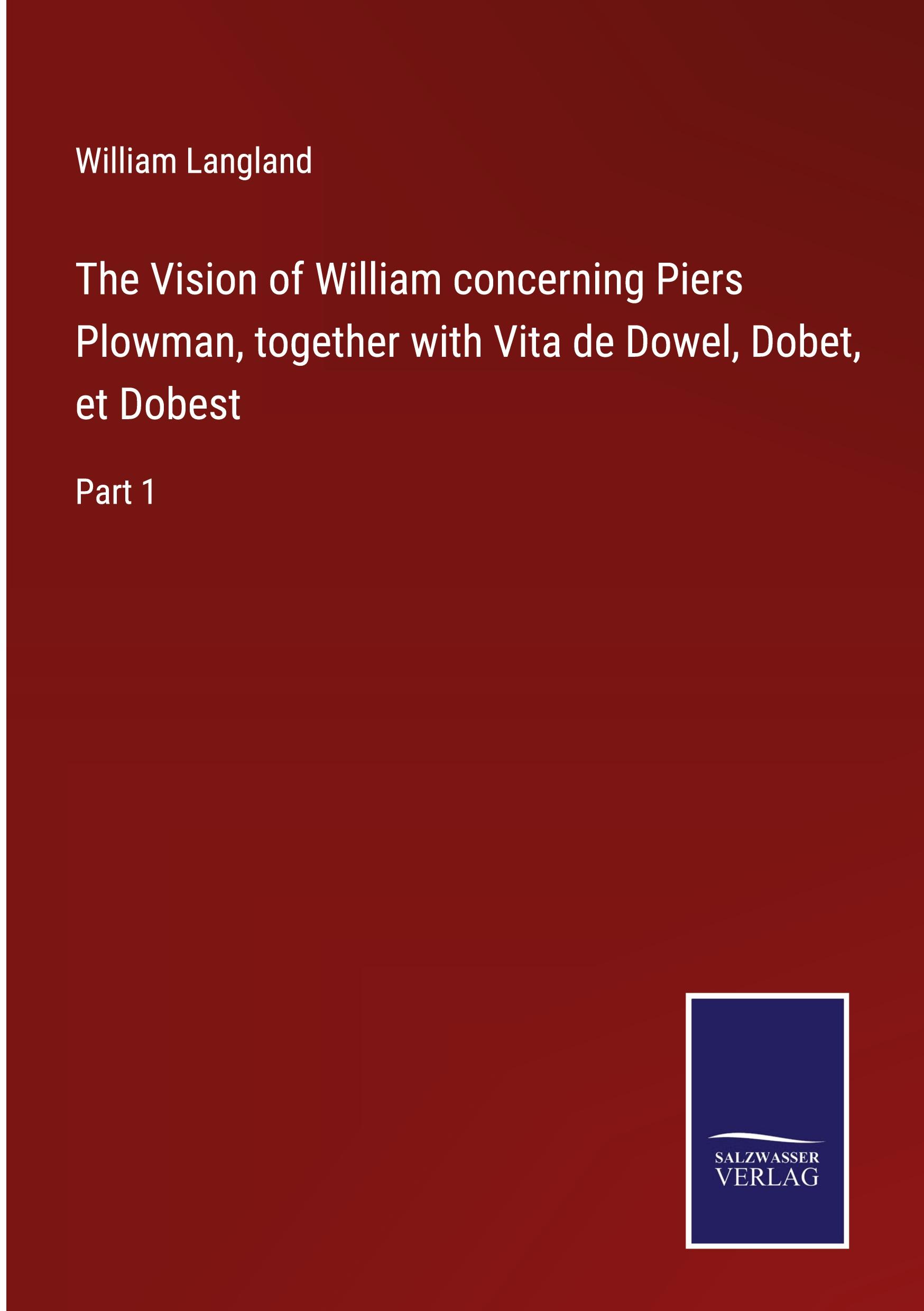Vorderes Coverbild The Vision of William concerning Piers Plowman, together with Vita de Dowel, Dobet, et Dobest