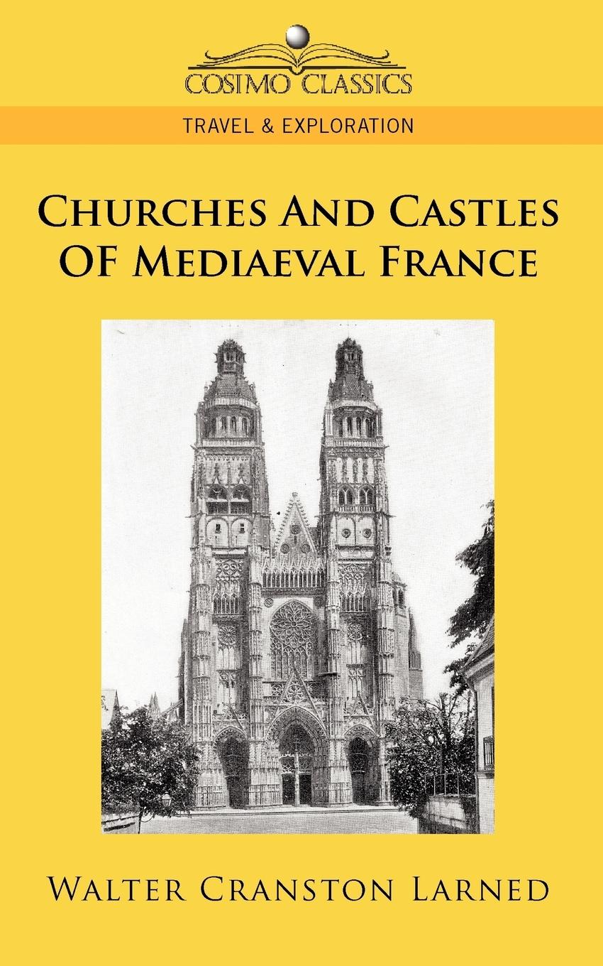 Vorderes Coverbild Churches and Castles of Mediaeval France