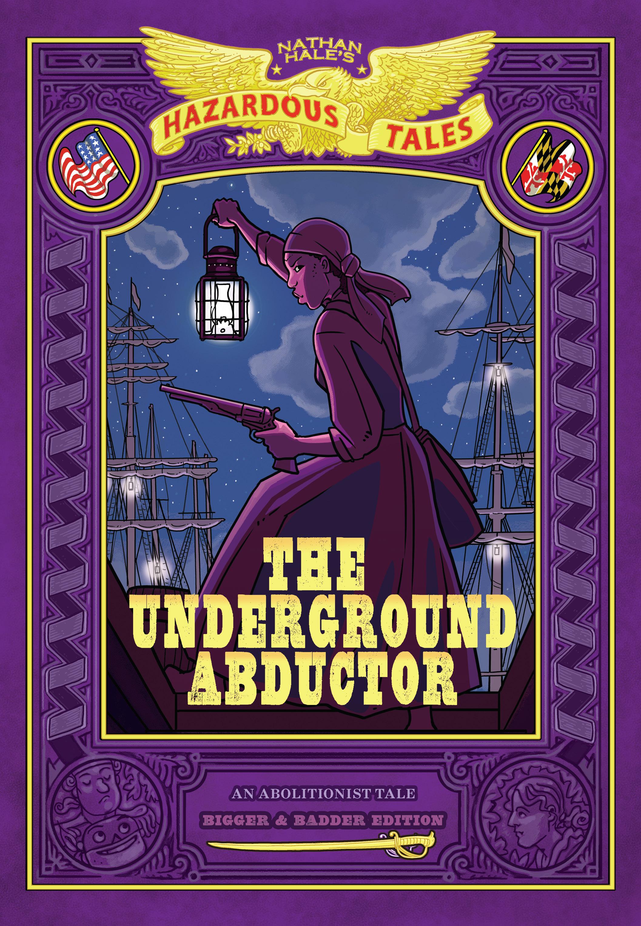 Vorderes Coverbild The Underground Abductor: Bigger & Badder Edition (Nathan Hale's Hazardous Tales #5)