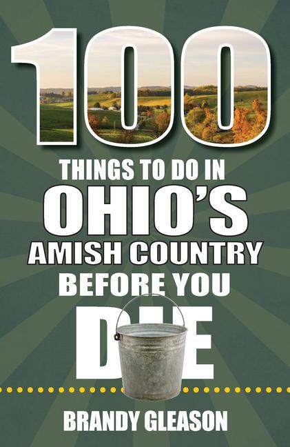 Vorderes Coverbild 100 Things to Do in Ohio's Amish Country Before You Die