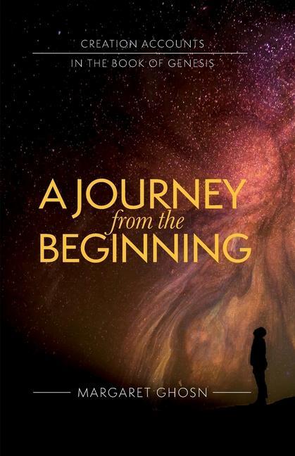 Vorderes Coverbild A Journey from the Beginning: Creation Accounts in the Book of Genesis