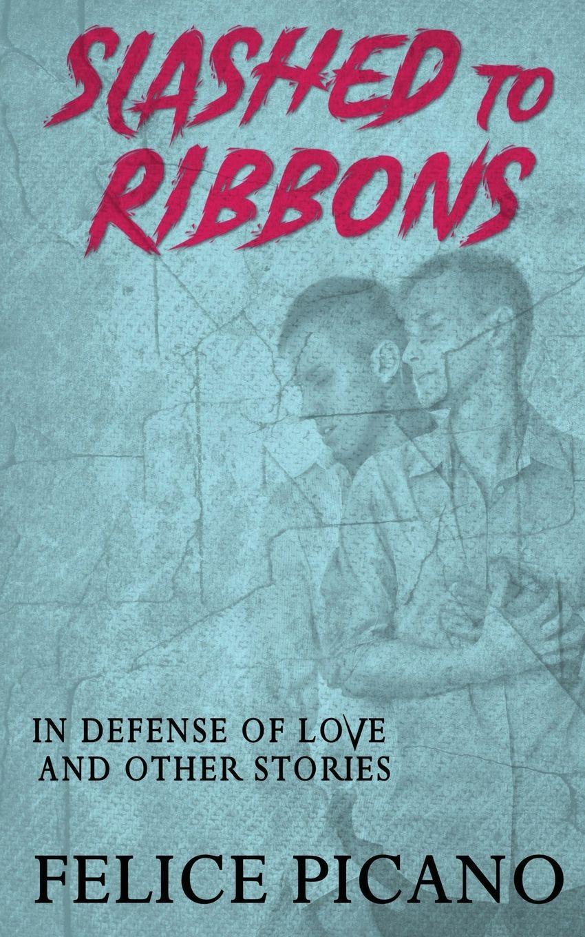 Vorderes Coverbild Slashed to Ribbons in Defense of Love and Other Stories