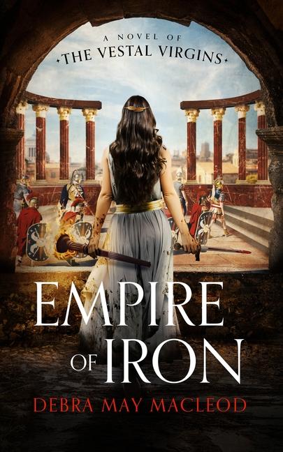 Vorderes Coverbild Empire of Iron: A Novel of the Vestal Virgins