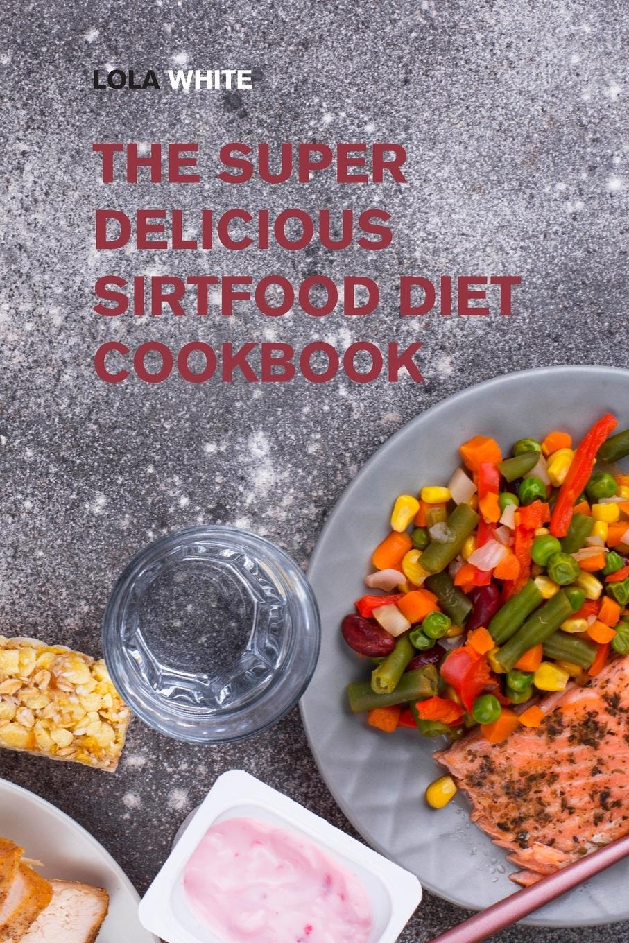 Vorderes Coverbild The Super Delicious Sirtfood Diet Cookbook