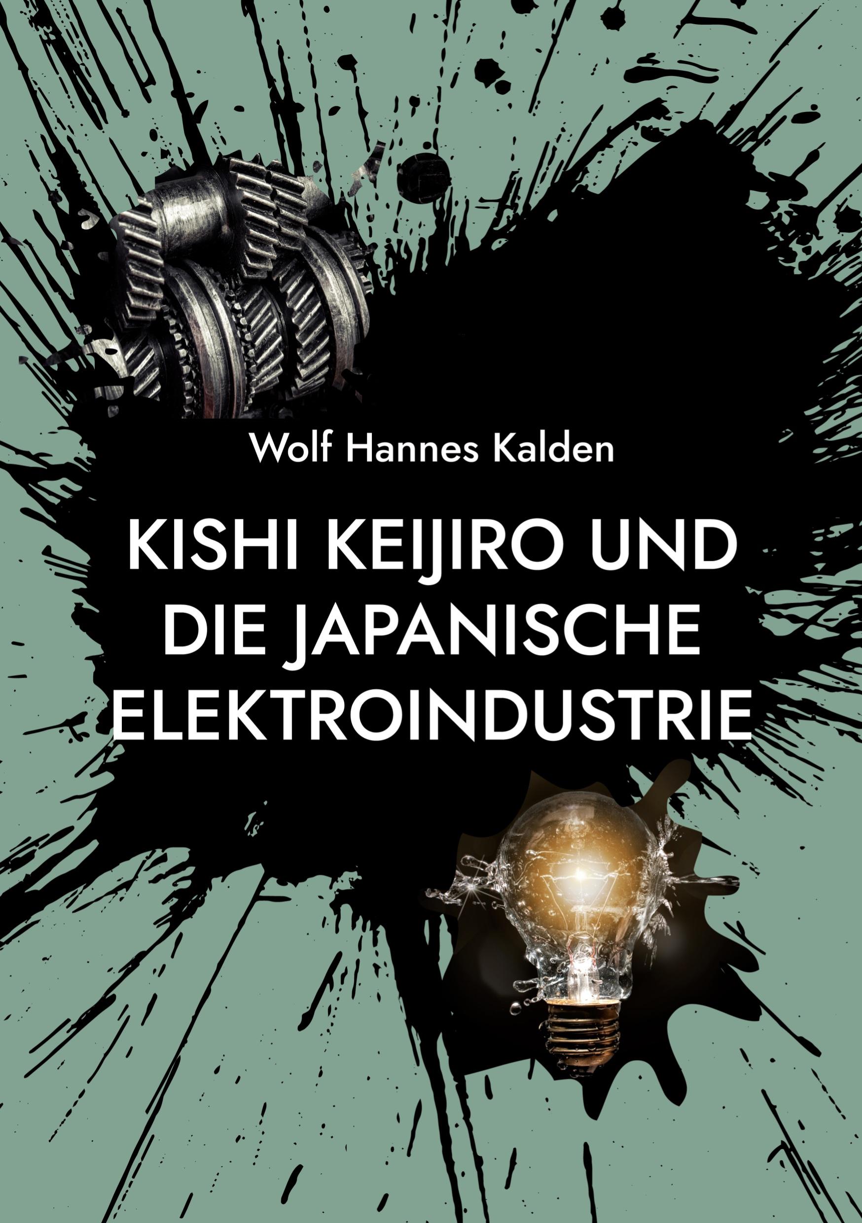Vorderes Coverbild Kishi Keijiro und die japanische Elektroindustrie