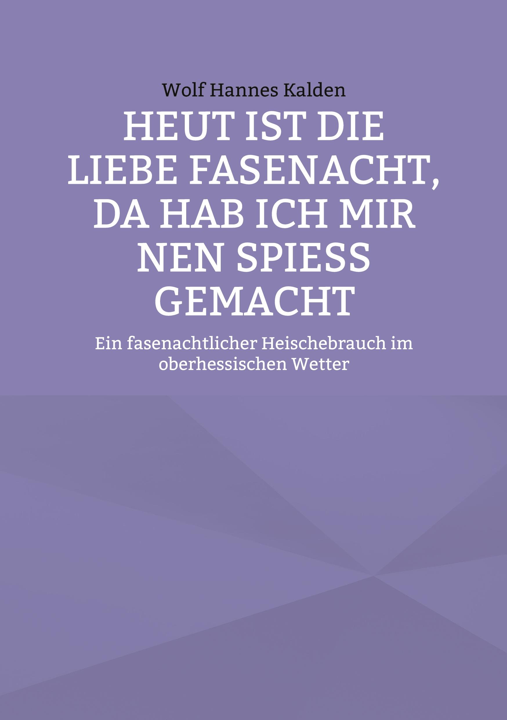 Vorderes Coverbild Heut ist die liebe Fasenacht, da hab ich mir nen Spieß gemacht