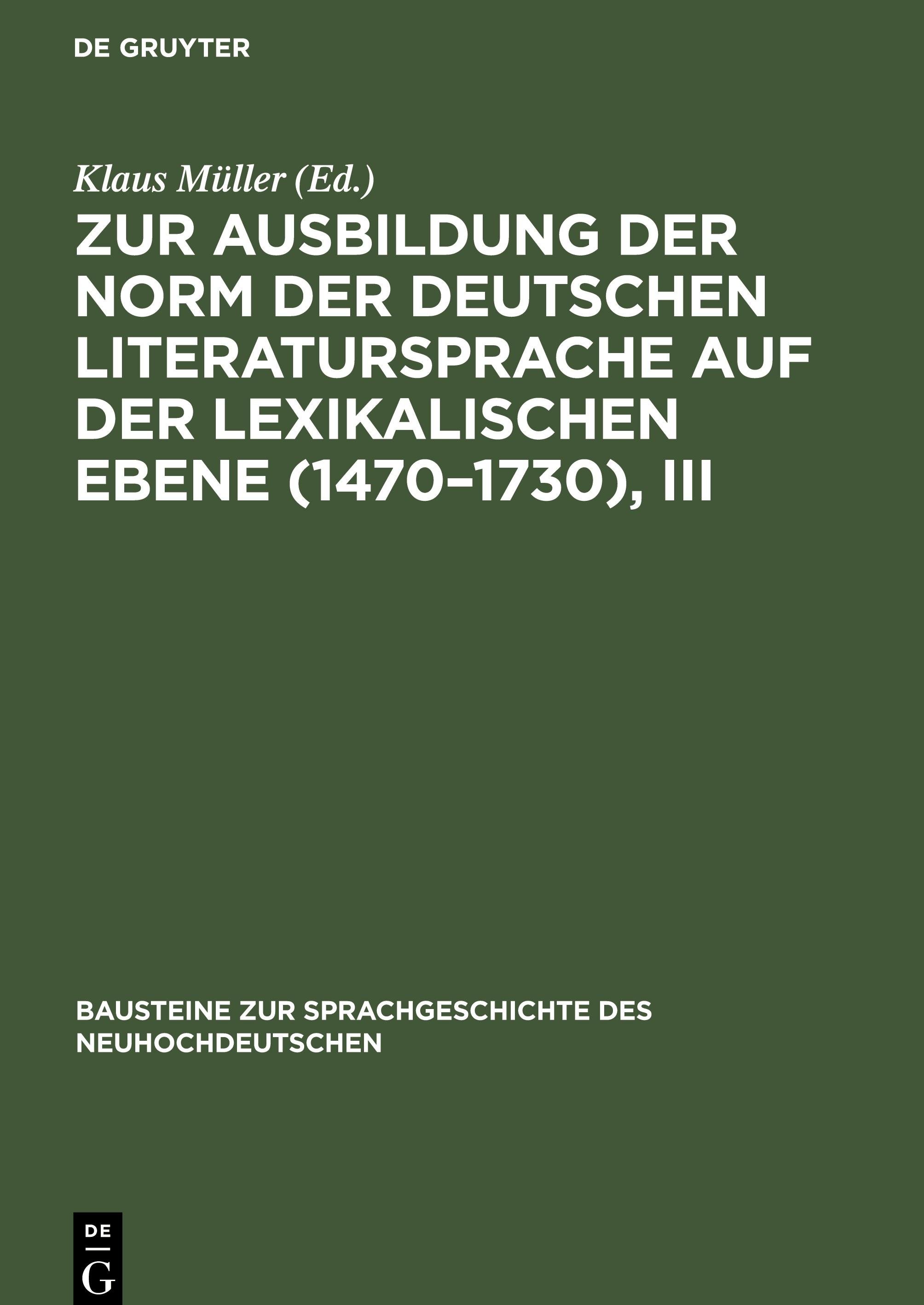 Vorderes Coverbild Zur Ausbildung der Norm der deutschen Literatursprache auf der lexikalischen Ebene (1470-1730), III