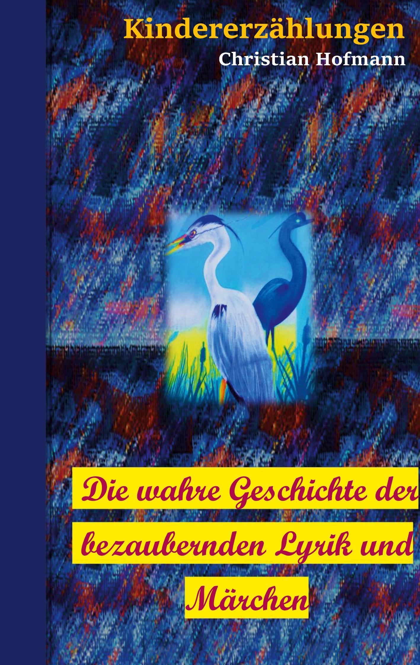 Vorderes Coverbild Die wahre Geschichte der bezaubernden Lyrik und Märchen