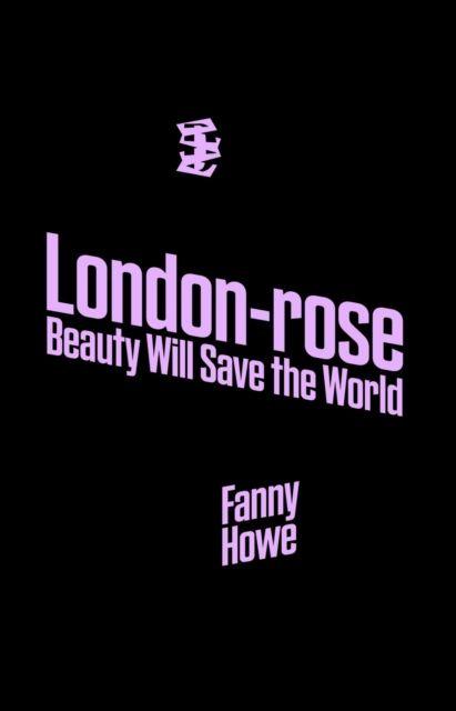 Vorderes Coverbild London-Rose - Beauty Will Save the World