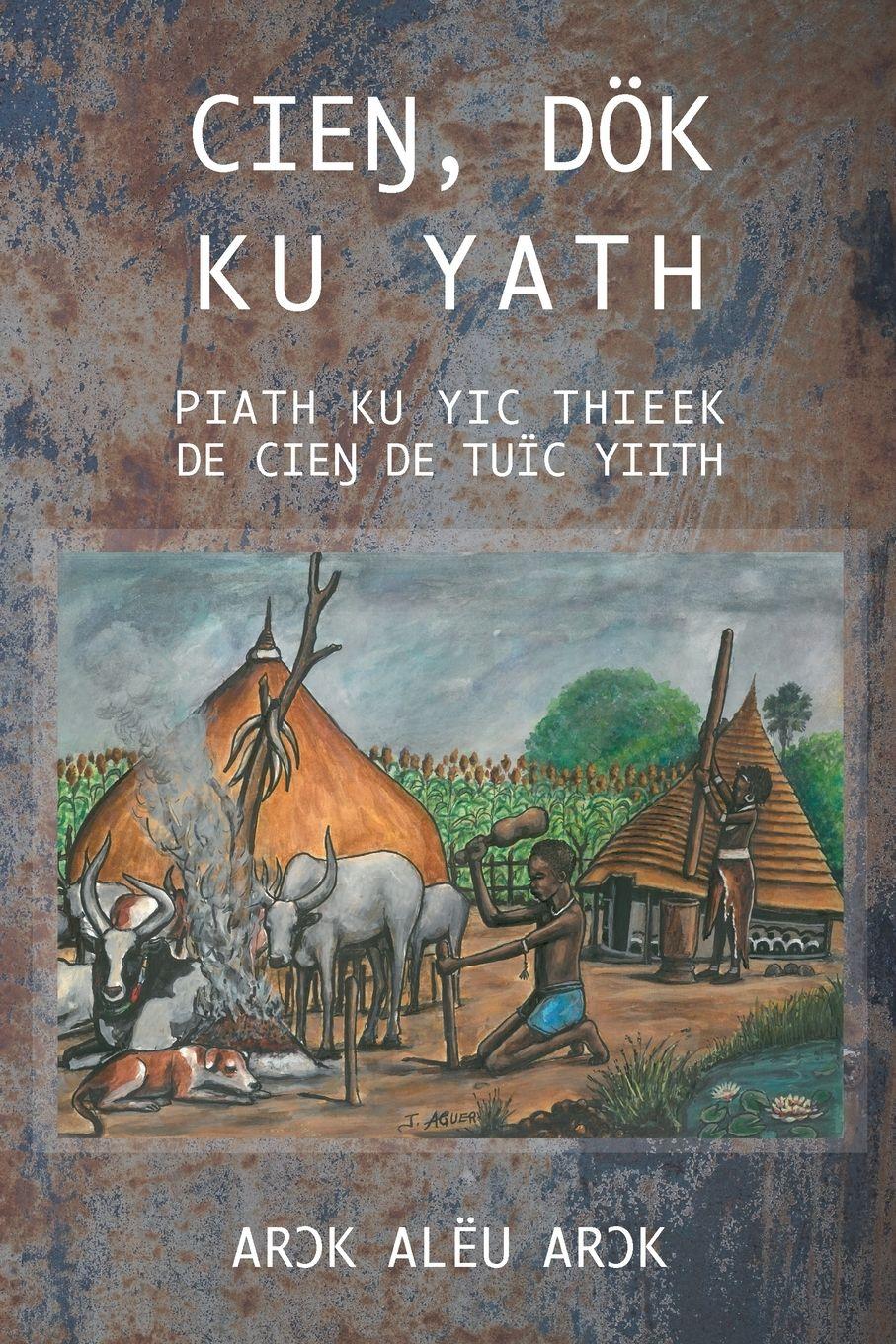 Vorderes Coverbild CIE¿, DÖK  KU YATH PIATH KU YIC THIEEK  DE CIE¿ DE TUÏC YIITH